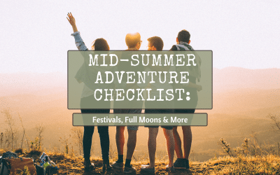 Mid-Summer Adventure Checklist: Festivals, Full Moons & More