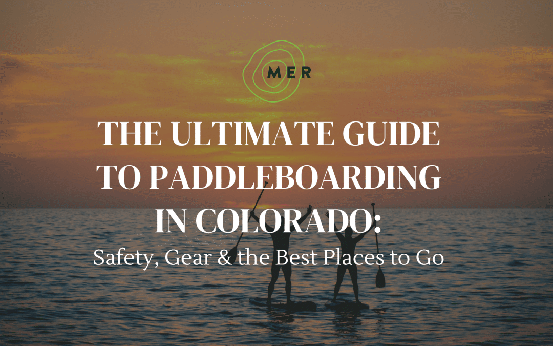 Ultimate guide to paddleboarding in colorado